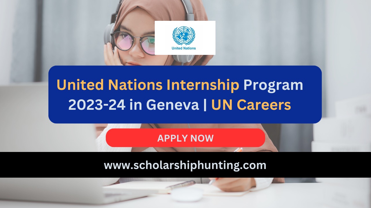 United Nations Internship Program 2023-24 in Geneva | UN Careers