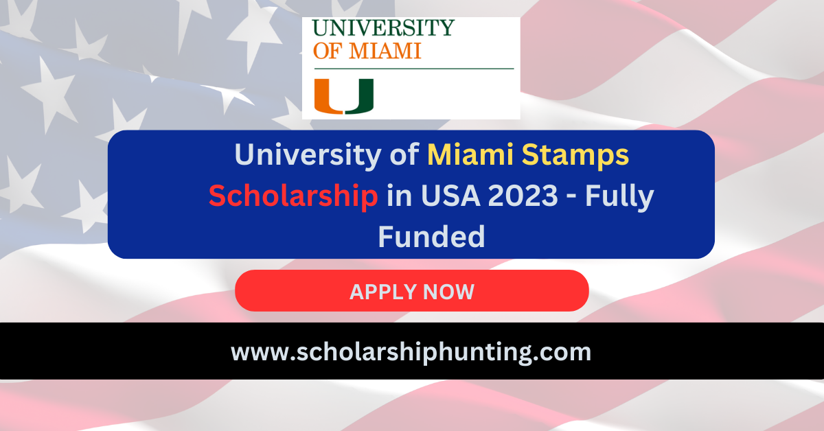 University of Miami Stamps Scholarship in USA 2023 - Fully Funded